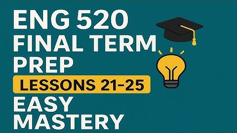 Eng 520|Lesson 21_25|Final term series