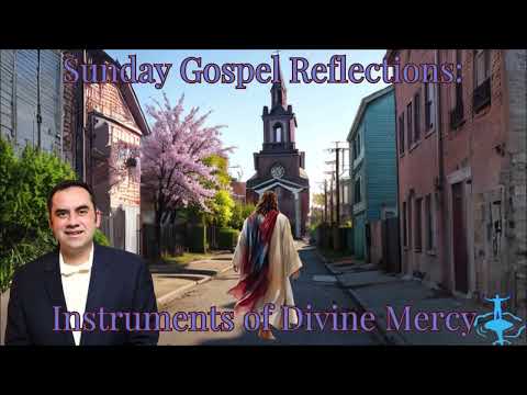 Instruments of Divine Mercy: 3rd Sunday of Easter