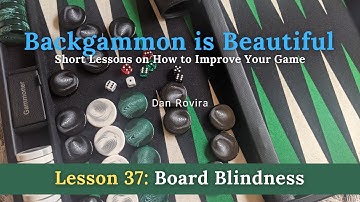 Backgammon: Board Blindness (Lesson 37)