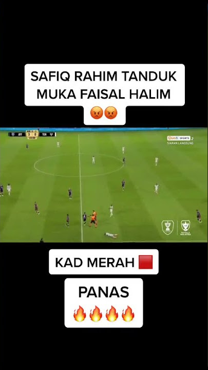 SAFIQ RAHIM INSIDEN KAD MERAH JDT VS TERENGGANU PIALA MALAYSIA 2021 🔥