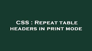 CSS : Repeat table headers in print mode