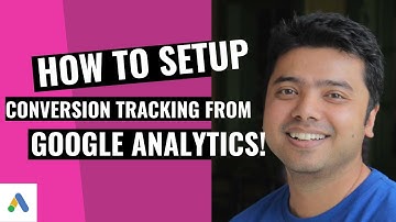How to setup Google Ads Conversion Tracking from Google Analytics!