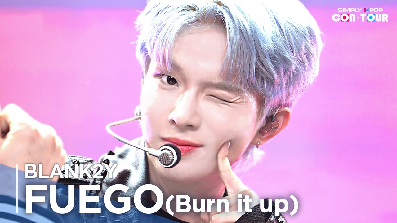 Simply K-Pop CON-TOUR] BLANK2Y (블랭키) - FUEGO(Burn it up) (푸 