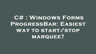 C# : Windows Forms ProgressBar: Easiest way to start/stop marquee?