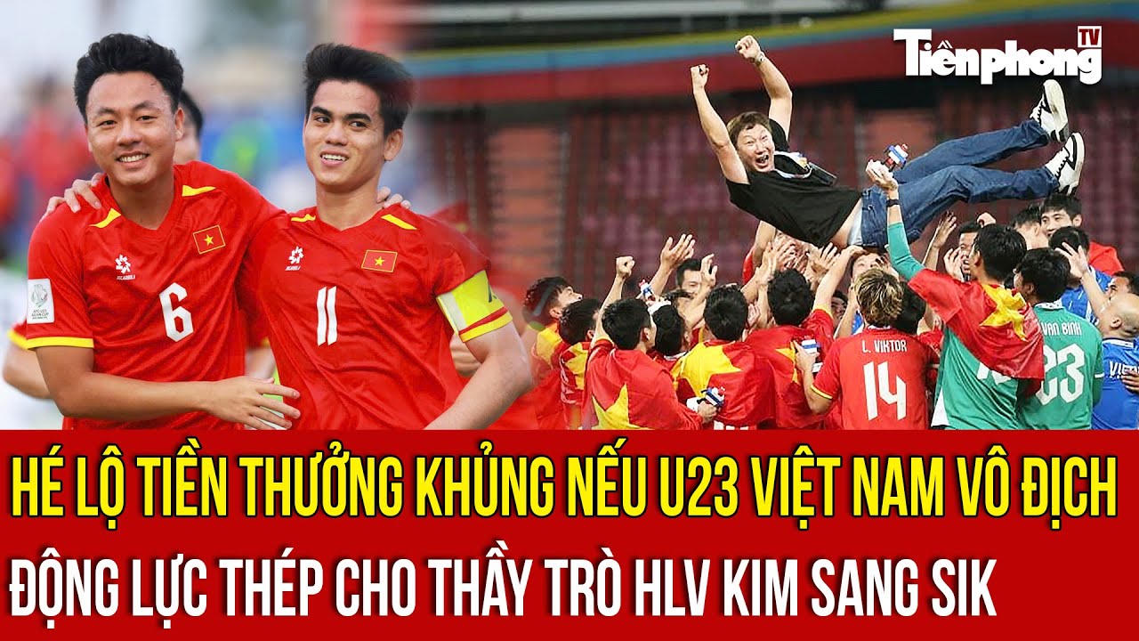 Hé lộ tiền thưởng cực khủng nếu U23 Việt Nam vô địch: Động lực thép cho thầy trò HLV Kim Sang Sik