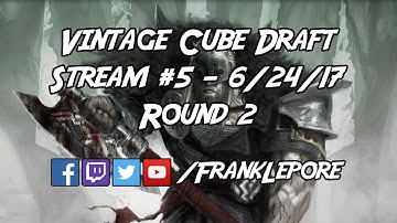 Vintage Cube Draft Stream #5 - Round 2