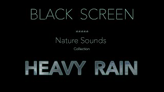 Heavy Rain Dark/Black Screen Nature Sounds-Relaxing Heavy Rain No Thunder for Sleeping &amp; Meditation