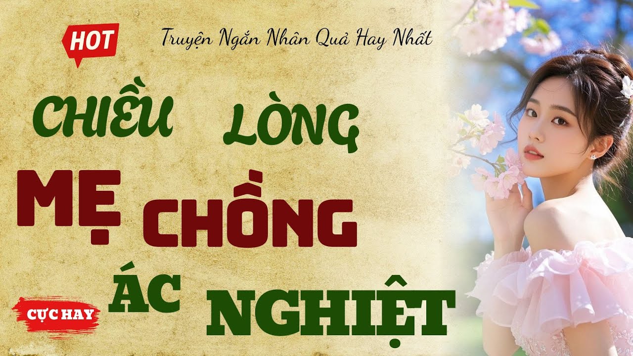 Truyện Ngắn Cực Hay: Đuổi Vợ Để Chiều Lòng Mẹ Chồng Ác Nghiệt, Chồng Nhận Kết Đắng Sau 2 Năm Đau Đớn