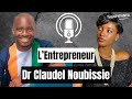 Parcours Inspirant, Dr. Claudel NOUBISSIE Partage son Chemin vers l'Entrepreneuriat | PODCAST part 1