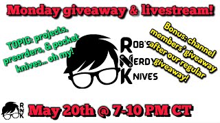 Join the Robs_Nerdy_Knives livestream/regular & members’ giveaway Monday, May 20th @ 7-10 PM CT