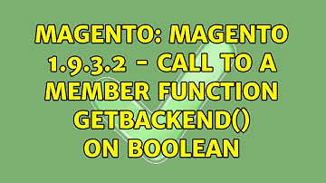Magento: Magento 1.9.3.2 - Call to a member function getBackend() on boolean