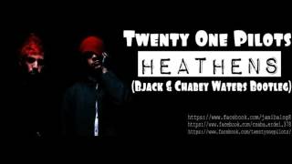 Twenty One Pilots - Heathens (Bjack & Chabey Waters Bootleg)