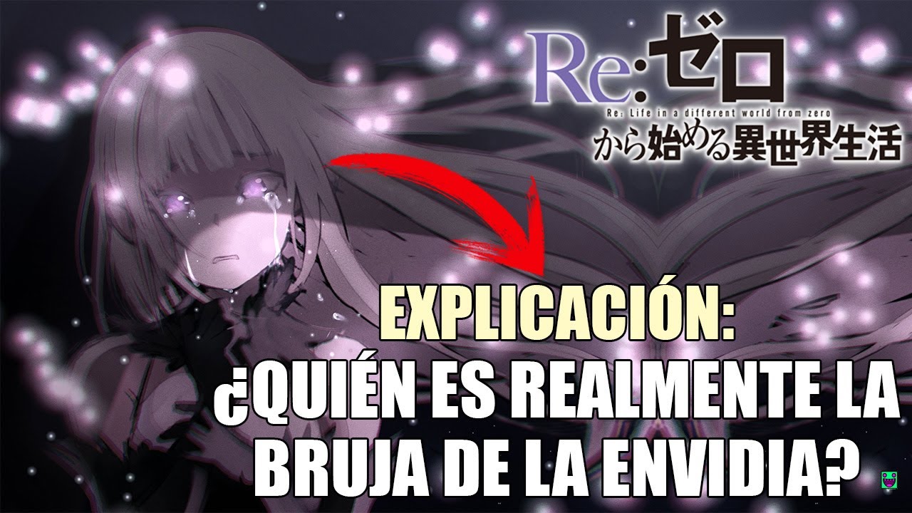 EXPLICACIÓN: ¿QUIÉN ES REALMENTE LA BRUJA DE LA ENVIDIA? / Re Zero