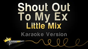 Little Mix - Shout Out To My Ex (Karaoke Version)