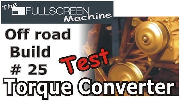 OFF-ROAD BUGGY BUILD #25 | TORQUE CONVERTER TEST | Fullscreen Machine