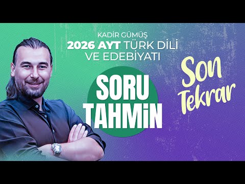 2026- AYT EDEBİYAT - TAHMİN - GENEL TEKRAR (Kadir GÜMÜŞ)