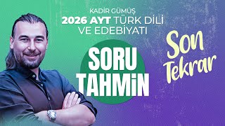 2026- AYT EDEBİYAT - TAHMİN - GENEL TEKRAR (Kadir GÜMÜŞ)