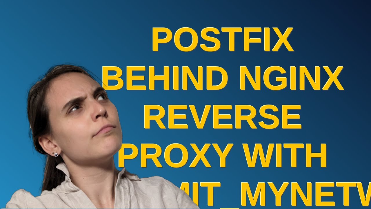 Postfix behind nginx reverse proxy with permit_mynetworks - YouTube