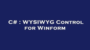 C# : WYSIWYG Control for Winform