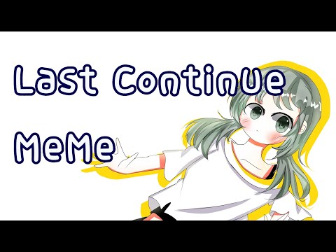 Last continue meme