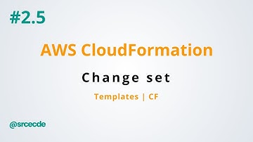 Stack Change Set [Add, Modify, Delete resources] - AWS CloudFormation p2.5