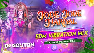 Jode Jode Nariyal - Jagran | Navratri Bhakti Dj Song 2024 | EDM Vibration Mix - DjGautam Jaiswal