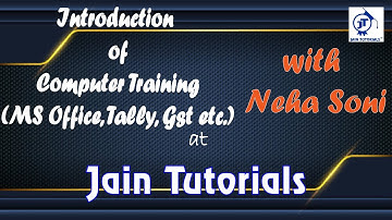INTRODUCTION OF COMPUTER TRAINING AT JAIN TUTORIALS |  NEHA SONI | #computer #tally #gst #msoffice