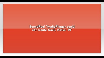 SoundPool "AudioFlinger could not create track, status: -12"