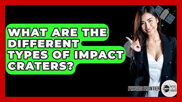 What Are The Different Types Of Impact Craters? - Physics Frontier
