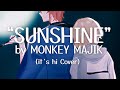 【Cover Song】Monkey Majik - Sunshine (it's hi Cover)