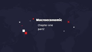 شرح chapter one macroeconomic part 2 | طرق حساب الناتج المحلي الإجمالي ومؤشراته: دليل شامل ف