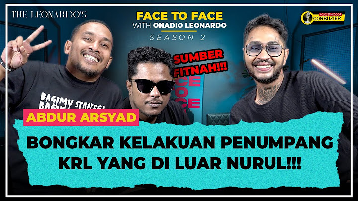 FACE TO FACE WITH ONADIO LEONARDO - ABDUR ARSYAD