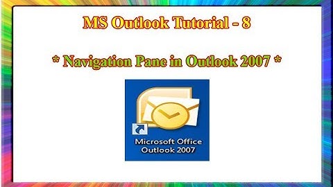 MS outlook 2007-how to explore navigation pane in outlook 2007