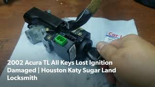 2002 Acura TL All Keys Lost Ignition Damaged | Houston Katy Sugar Land Locksmith 2002 Acura Tl Key Programming