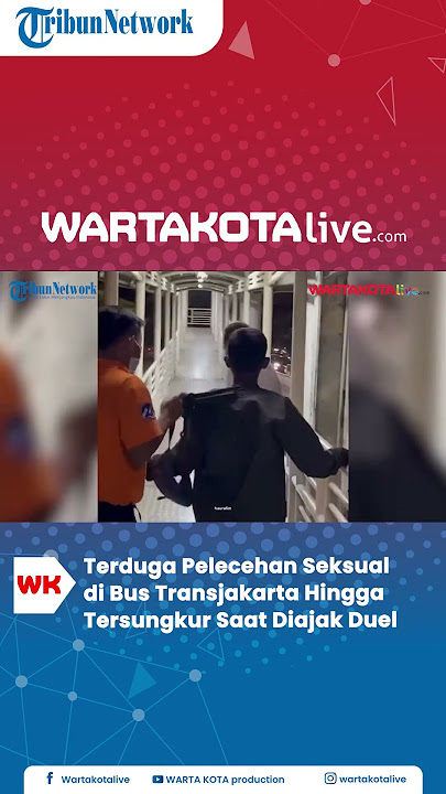 Terduga Pelecehan Seksual di Bus, Jatuh Hingga Tersungkur Saat Diajak Duel