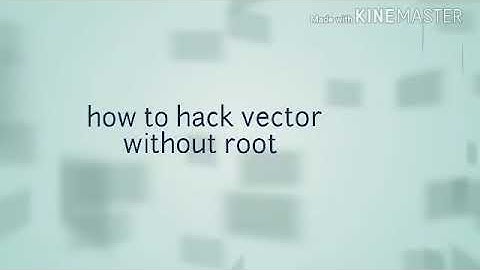 How to hack vector without root