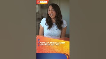 AUSTRALIA TRIỂN KHAI ROBOT GIÚP TRẺ EM HỌC TỪ XA