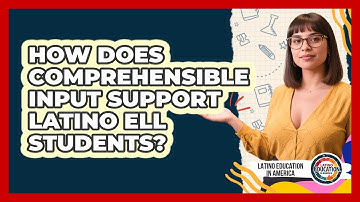 How Does Comprehensible Input Support Latino ELL Students? - Latino Education in America