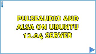 Ubuntu: pulseaudio and alsa on ubuntu 12.04 server