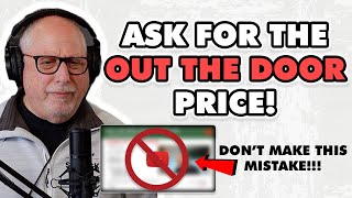 Here's Why You NEED to Know the Out-The-Door Price Before Buying a Car (Former Dealer REACTION)