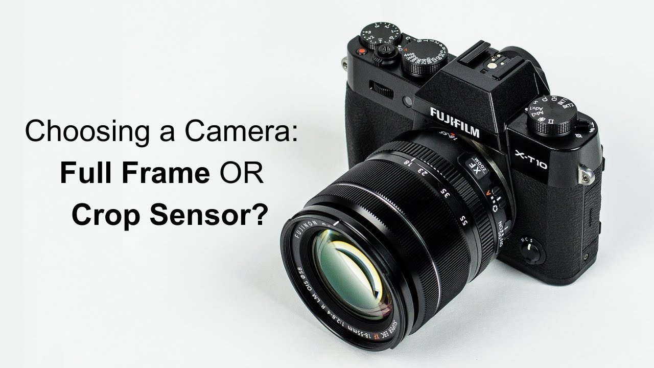 Choosing a Camera: Full Frame or Crop Sensor?