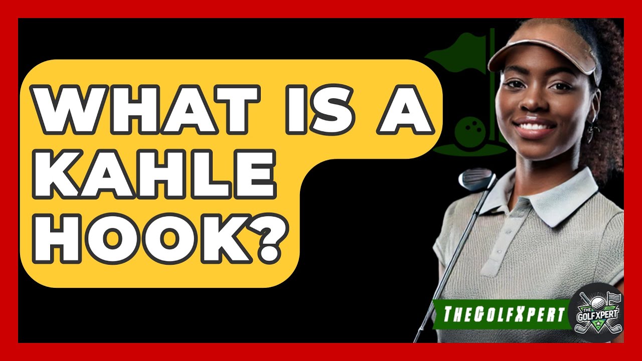 What Is A Kahle Hook? - The Golf Xpert