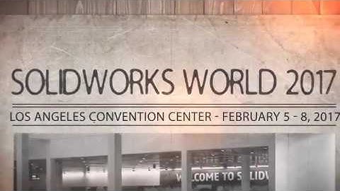 SOLIDWORKS WORLD 2017 Highlights