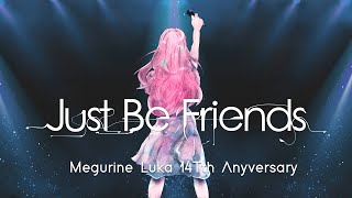 【巡音ルカ 14th Anniversary】Just Be Friends