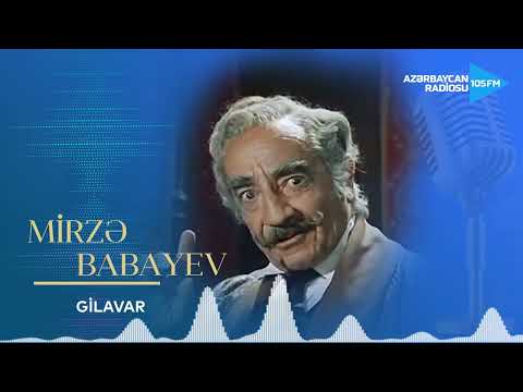 Mirzə Babayev - Gilavar