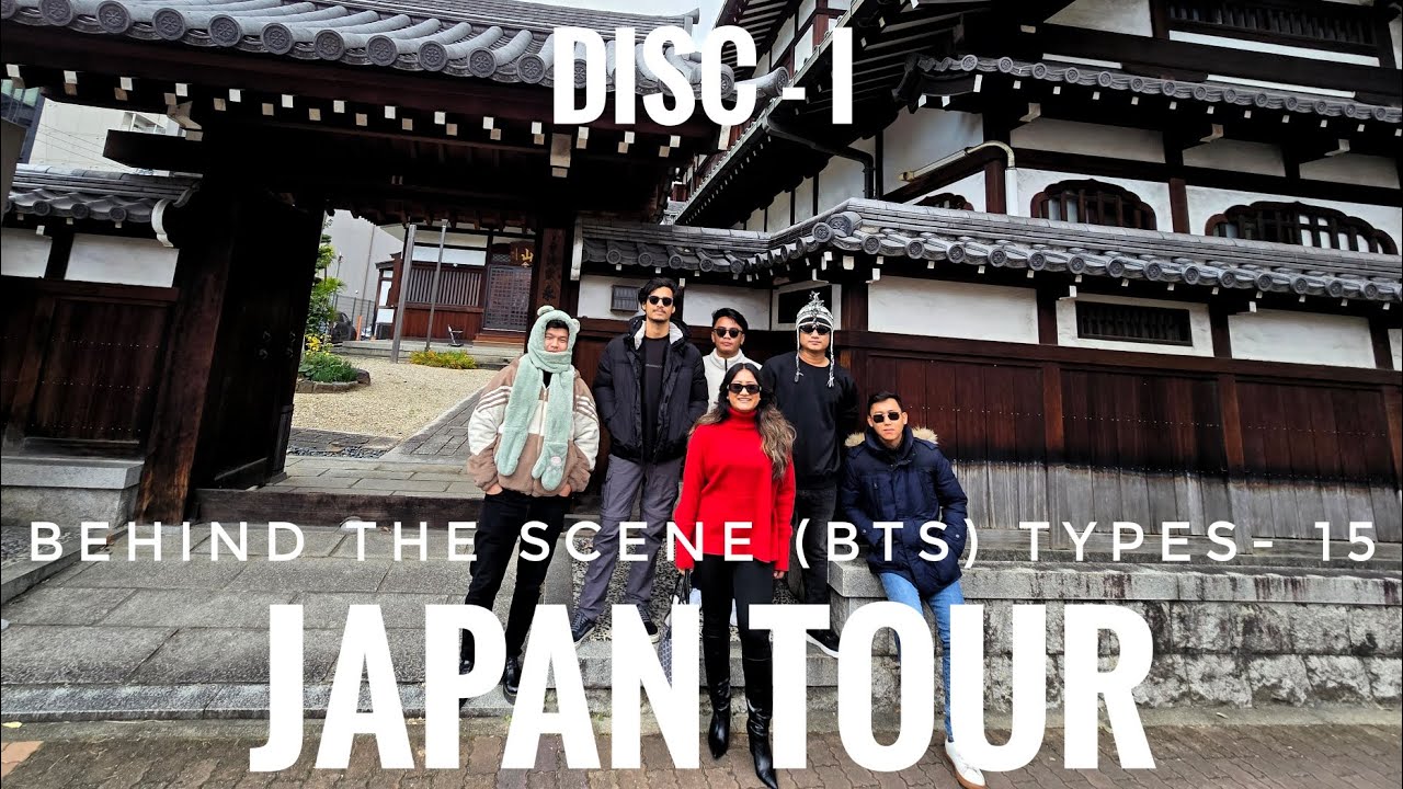 JAPAN (NAGOYA) TOUR START BHAYO BEHIND THE SCENE (BTS)TYPES-15 DISC -I