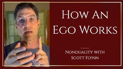 Nonduality | How An Ego Works