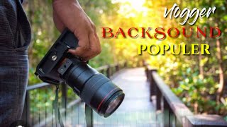 TERBARU - BACKSOUND VLOGGER POPULER // NOCOPYRIGHT