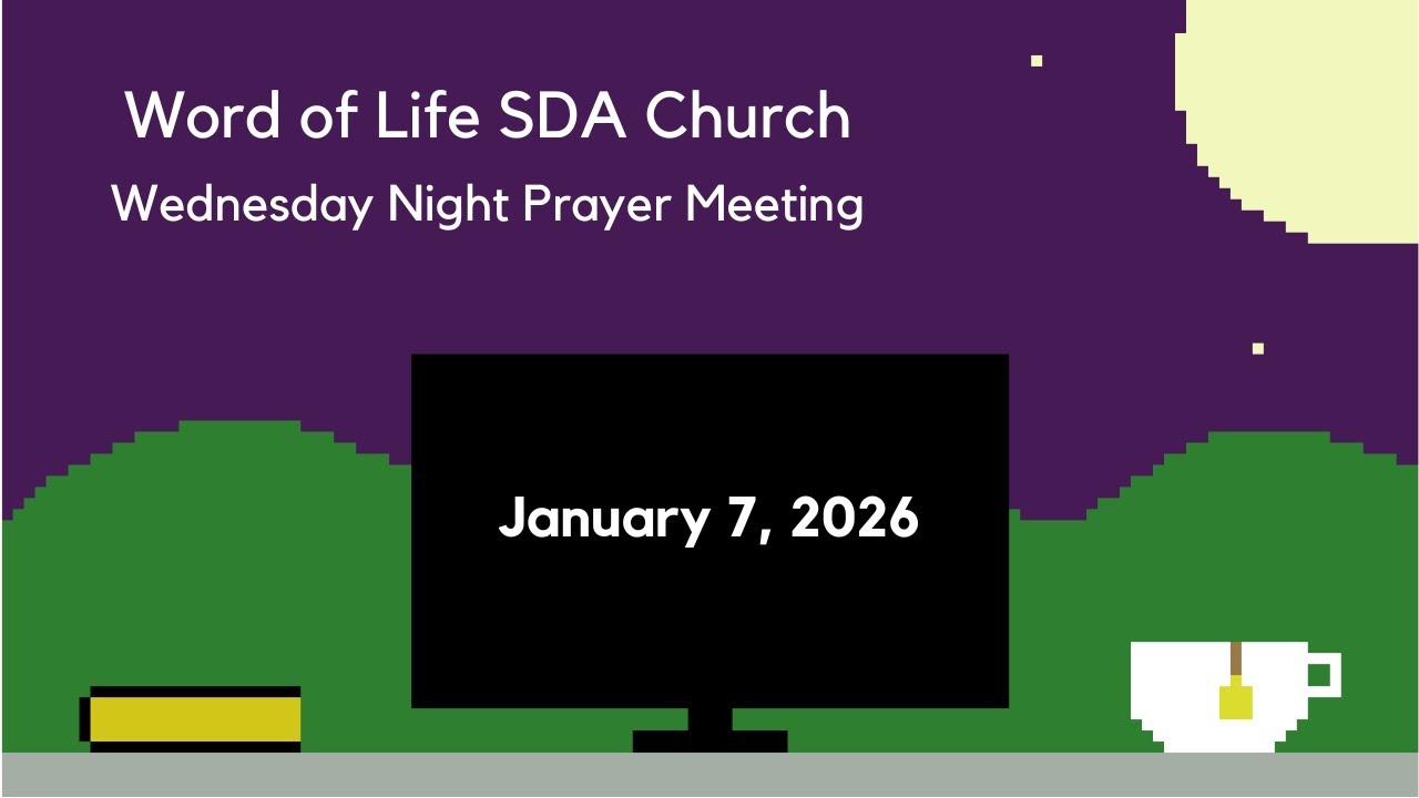Prayer Meeting - Word of Life SDA Church - January 7, 2026