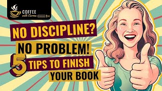 How to Build Writing Discipline: 5 Proven Tips for Authors | Coffee with Carma | Ep. 179
